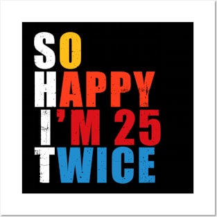 So Happy I'm 25 Twice Funny 50th Birthday Posters and Art